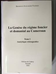 Couverture de La Genese du Regime Foncier et Domanial au Cameroun tom 1